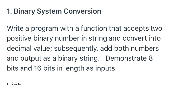 Solved 1. Binary System Conversion Write A Program With A | Chegg.com