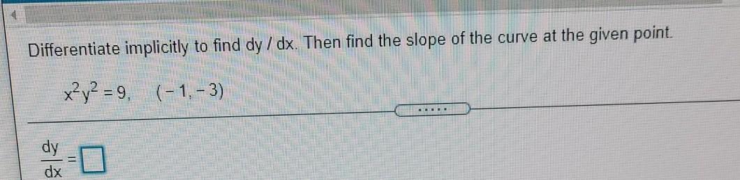 Solved Differentiate Implicitly To Find Dy / Dx. Then Find | Chegg.com