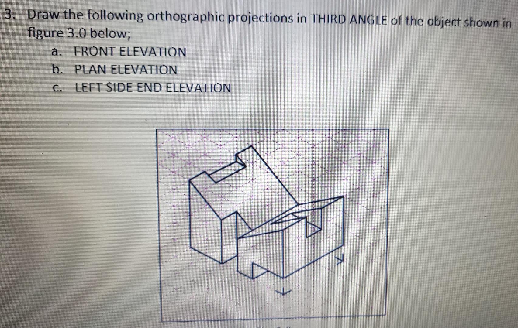 Solved 3. Draw the following orthographic projections in | Chegg.com