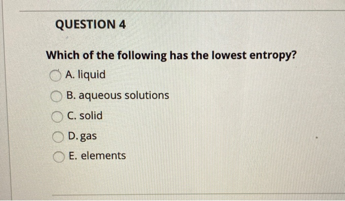 Solved Question 4 Which Of The Following Has The Lowest | Chegg.com Solved Question 4 Which Of The Following Has The Lowest | Chegg.com
