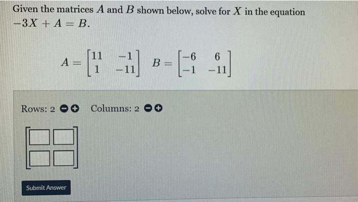 Solved Given the matrices A and B shown below, solve for X | Chegg.com