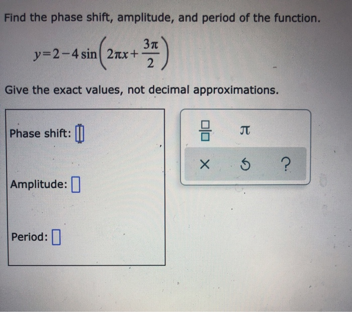 Solved Find the phase shift, amplitude, and period of the | Chegg.com