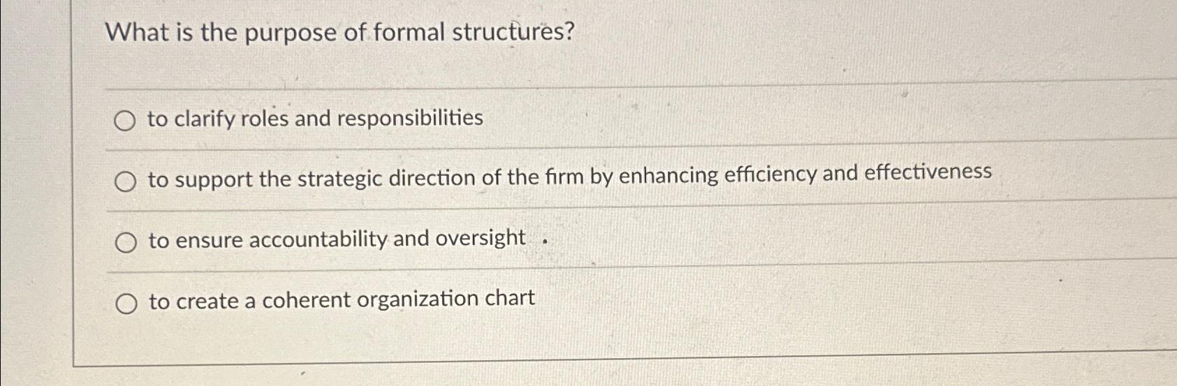 Solved What is the purpose of formal structures?to clarify | Chegg.com