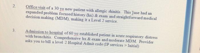 2. Office visit of a 30 yo new patient with allergic rhinitis. This case had an expanded problem focused history (hx) & exam