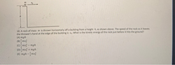 Solved EO 18. A rock of mass m is thrown horizontally off a | Chegg.com
