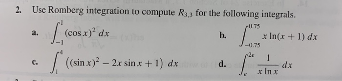 Solved 2. Use Romberg integration to compute R3,3 for the | Chegg.com