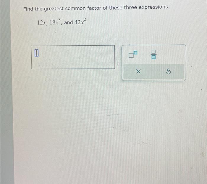 Solved Find the greatest common factor of these three | Chegg.com