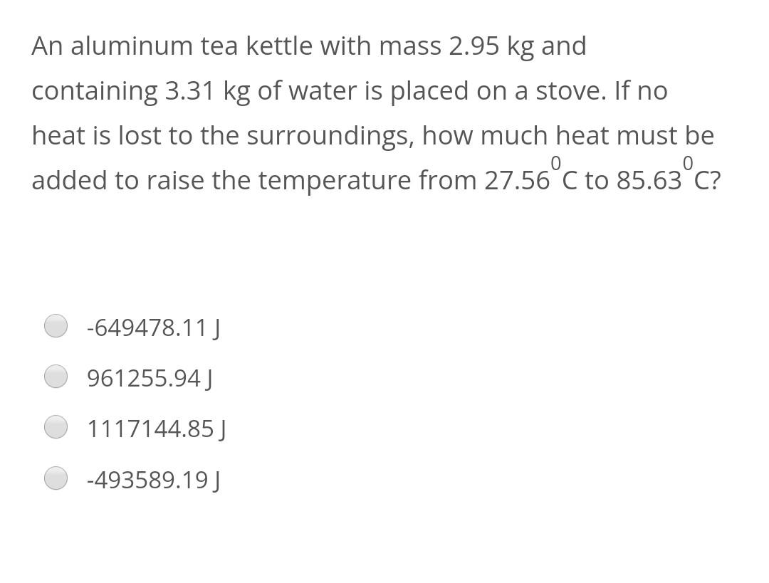 Solved An aluminum tea kettle with mass 2.95 kg and