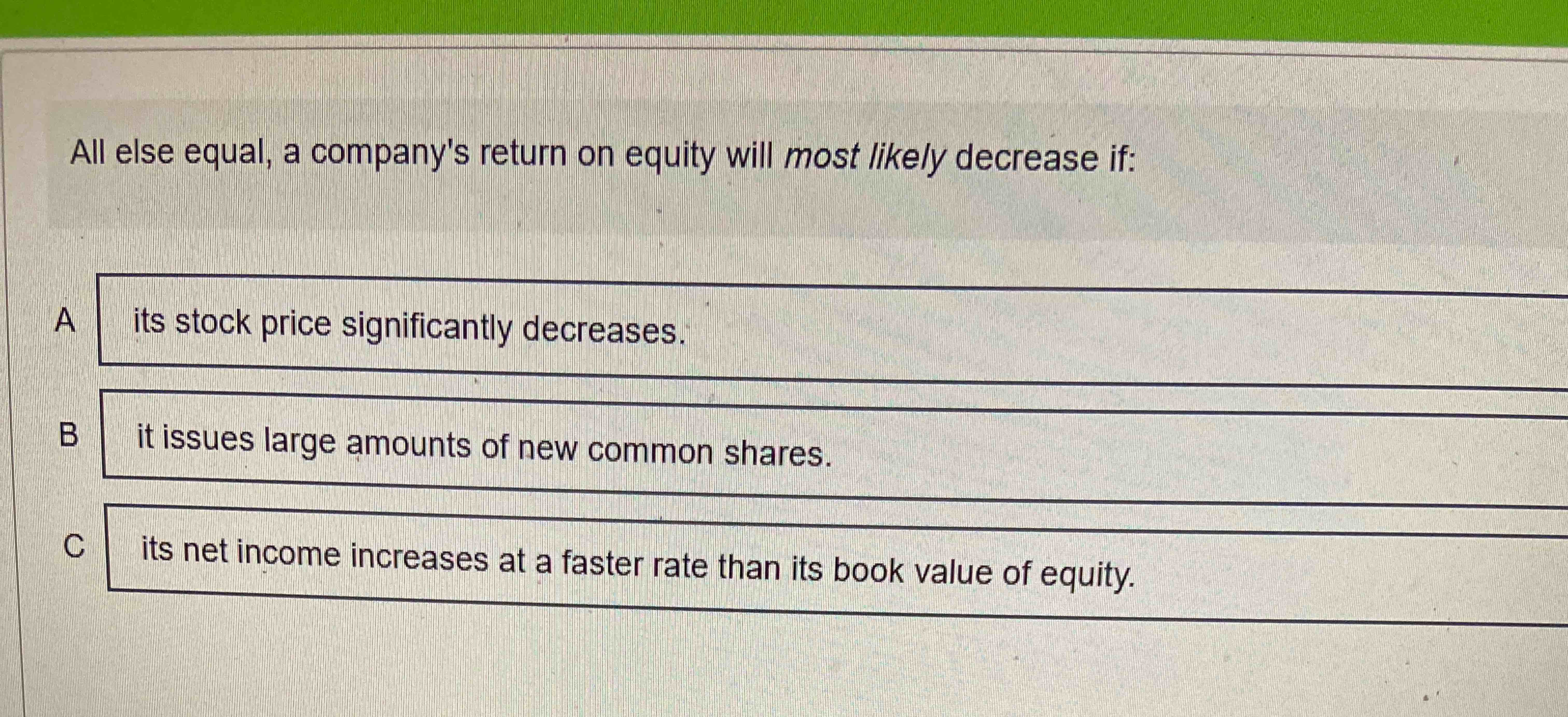Solved All else equal, a company's return on equity will | Chegg.com