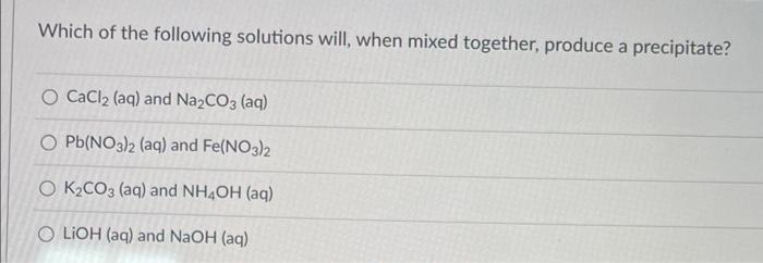 Solved Which Of The Following Solutions Will, When Mixed | Chegg.com