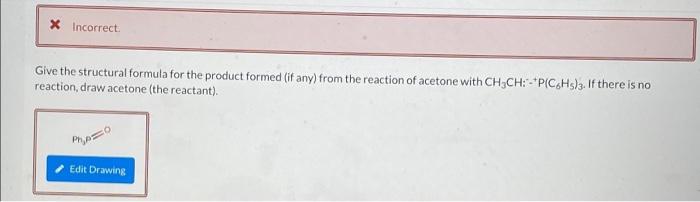 Solved X Incorrect Give the structural formula for the | Chegg.com