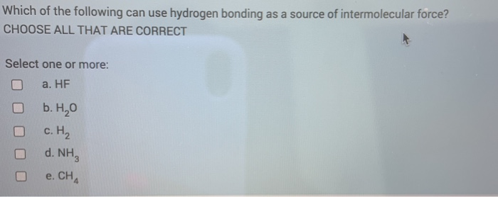 Solved Which Of The Following Can Use Hydrogen Bonding As A | Chegg.com