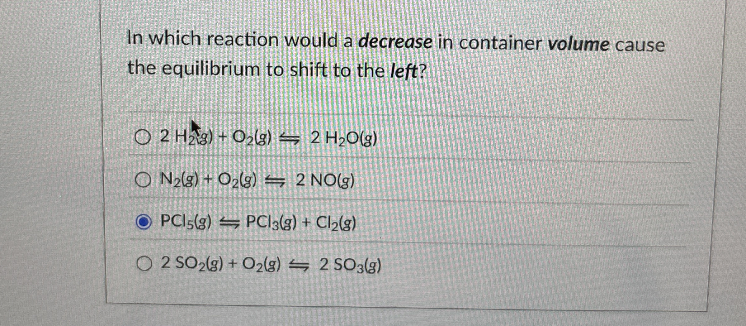 Solved In which reaction would a decrease in container | Chegg.com