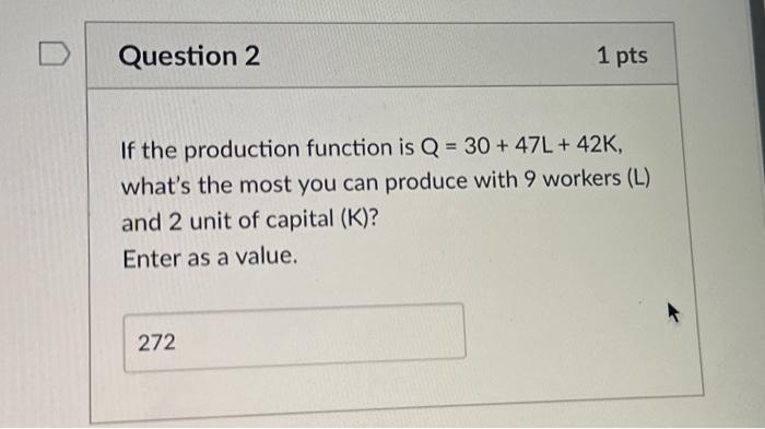 Solved If the production function is Q=30+47 L+42 K, what's | Chegg.com