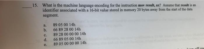 Solved 15. What is the machine language encoding for the | Chegg.com
