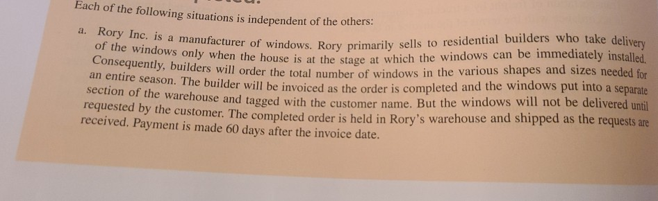 a. rory inc. is a manufacturer of windows. rory primarily sells to residential builders who take delivery of the windows only