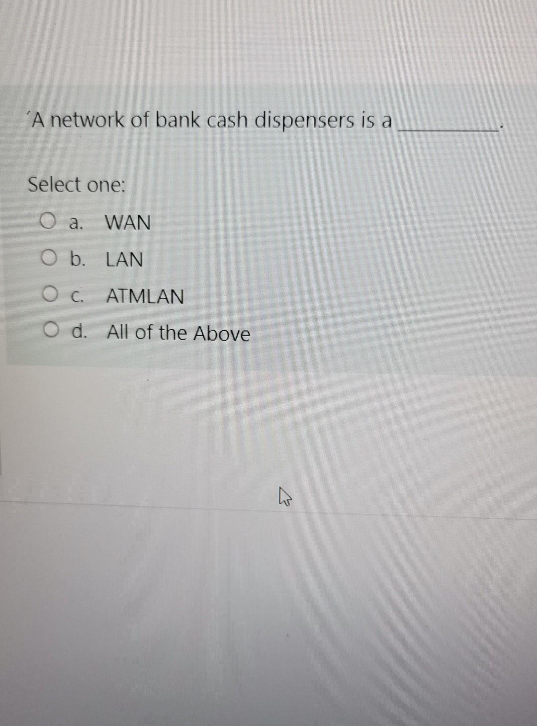 Solved "A network of bank cash dispensers is a Select one