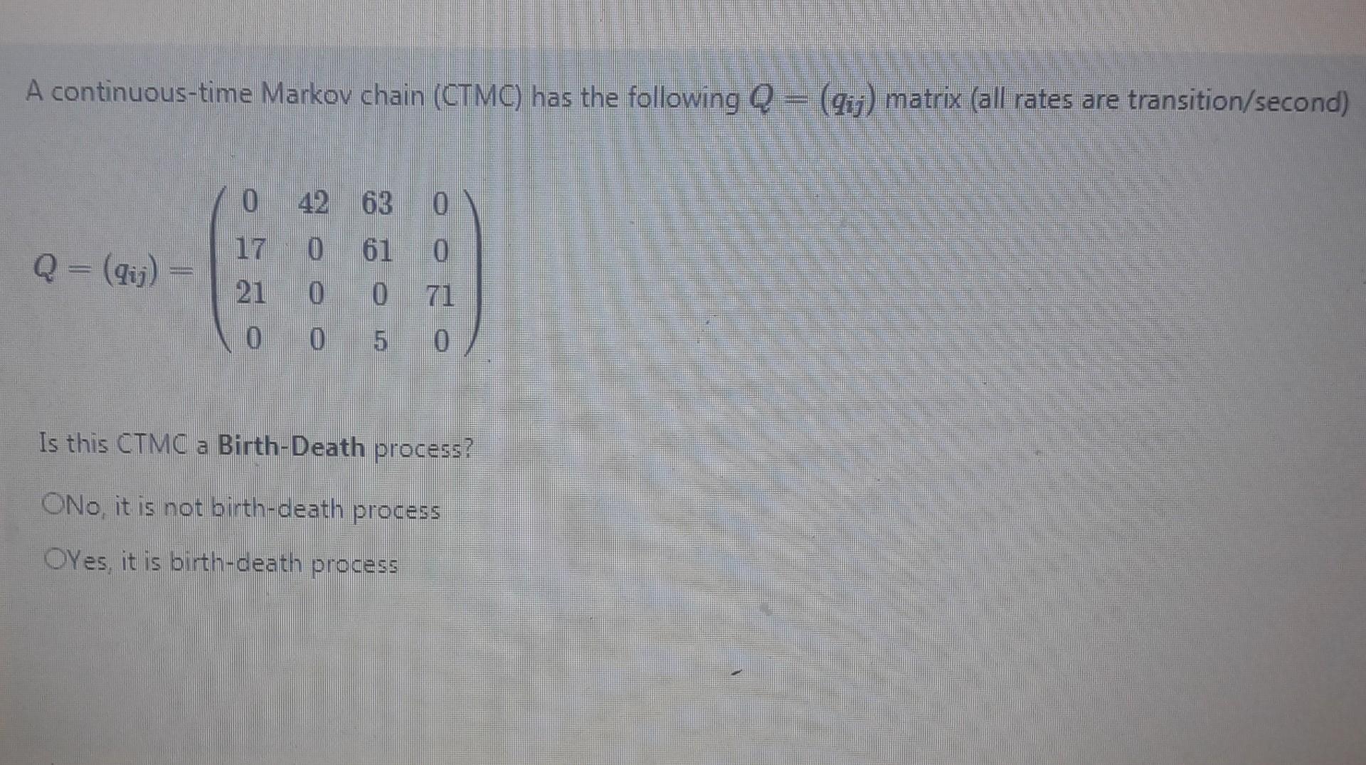 Solved A continuous-time Markov chain (CTMC) has the | Chegg.com
