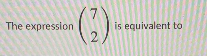 Solved 7 The expression (3) is equivalent to 2 | Chegg.com