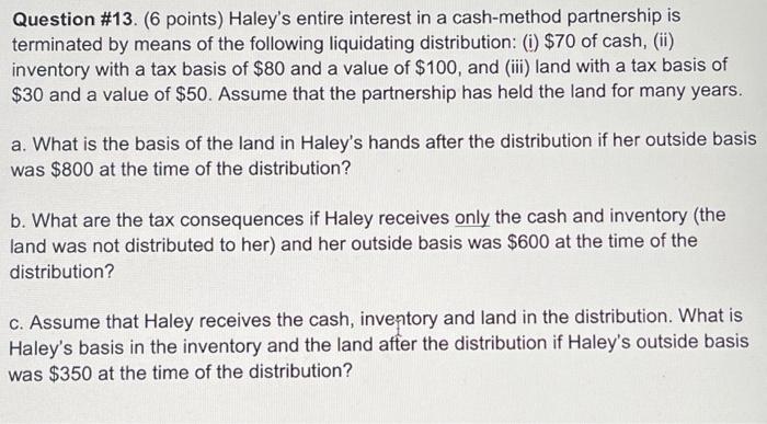 Solved Question \#13. (6 Points) Haley's Entire Interest In | Chegg.com