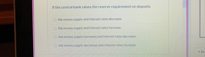Solved If the central bank raises the reserve requirement on | Chegg.com