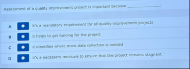 Solved Assessment of a quality improvement project is | Chegg.com