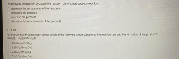Solved The following change will decrease the reaction rate | Chegg.com
