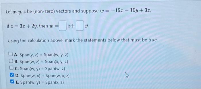 Let \( x, y, z \) be (non-zero) vectors and suppose \( w=-15 x-10 y+3 z \). If \( z=3 x+2 y \), then \( w=x+\quad y \). Using