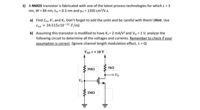 Solved 1) A NMOS transistor is fabricated with one of the | Chegg.com