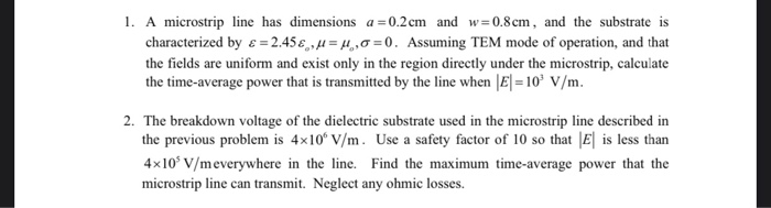 Solved 1. A microstrip line has dimensions a=0.2 cm and | Chegg.com