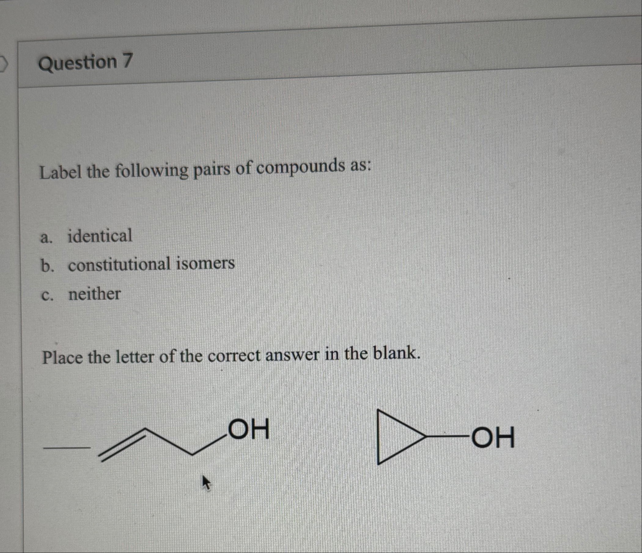 Solved Question 7Label the following pairs of compounds | Chegg.com