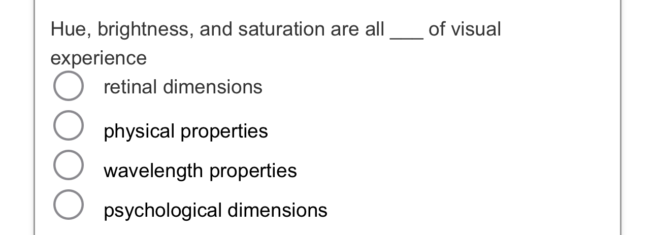 Solved Hue, brightness, and saturation are all of visual | Chegg.com