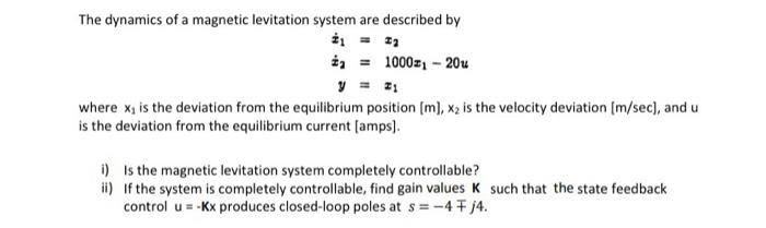 Solved The Dynamics Of A Magnetic Levitation System Are | Chegg.com