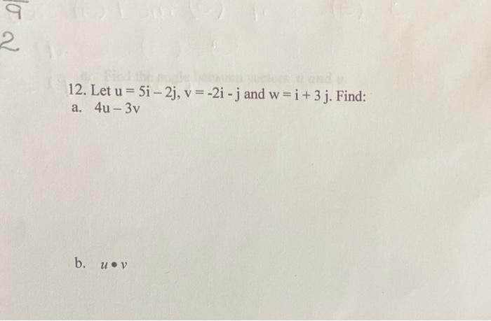 Solved 2 12. Let u = 5i - 2j, v= -2i - j and w=i+ 3 j. Find: | Chegg.com