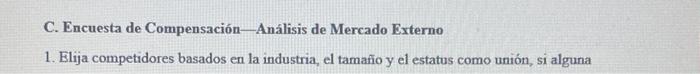 C. Encuesta de Compensación-Análisis de Mercado Externo 1. Elija competidores basados en la industria, el tamaño y el estatus