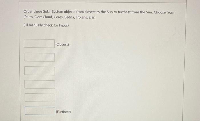 Order these Solar System objects from closest to the Sun to furthest from the Sun. Choose from (Pluto, Oort Cloud, Ceres, Sed