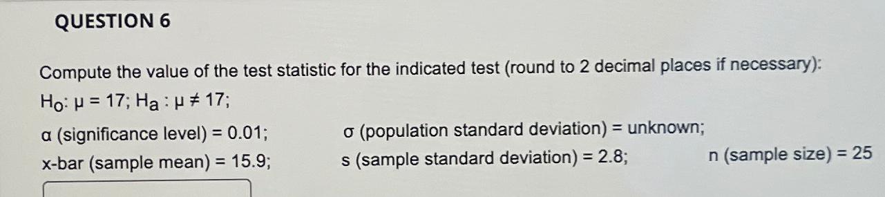 QUESTION 6Compute the value of the test statistic for | Chegg.com