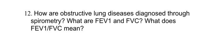 12. How are obstructive lung diseases diagnosed | Chegg.com