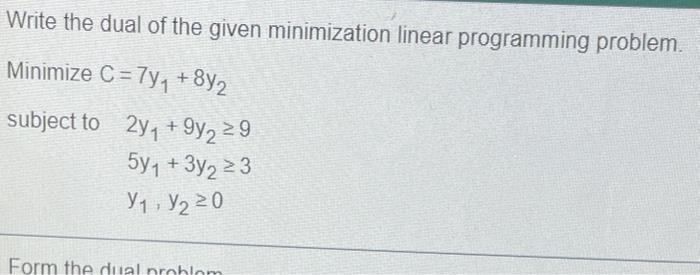 Solved Write the dual of the given minimization linear | Chegg.com