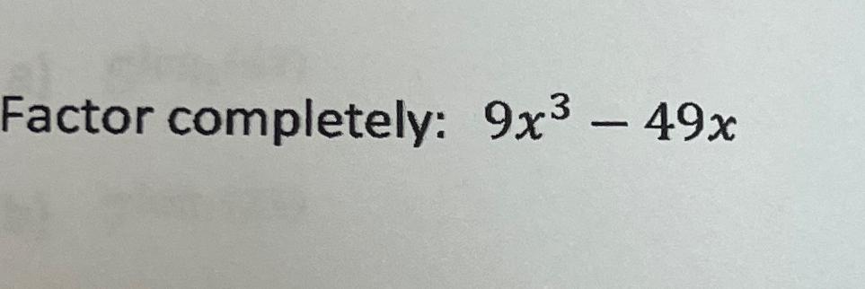 solved-factor-completely-9x3-49x-chegg