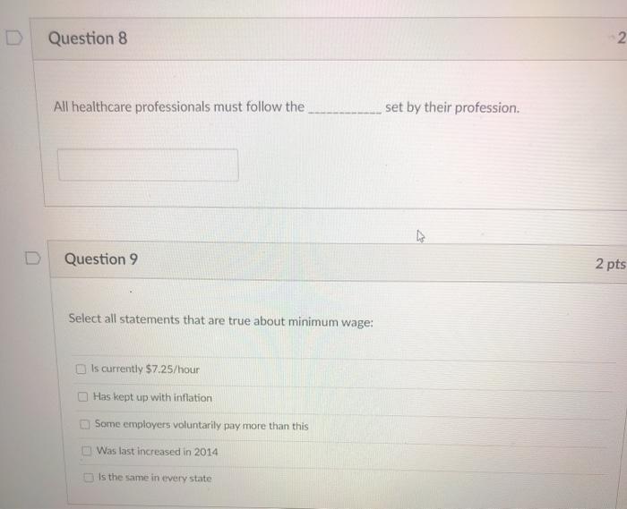 D Question 8 2 All healthcare professionals must follow the set by their profession. Question 9 2 pts Select all statements t