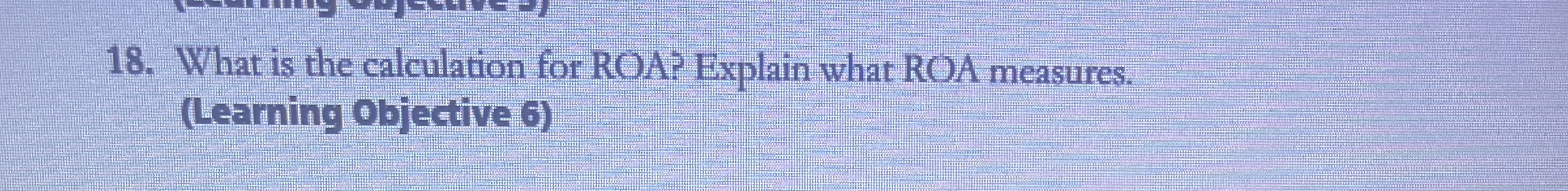 Solved What is the calculation for ROA? Explain what ROA | Chegg.com