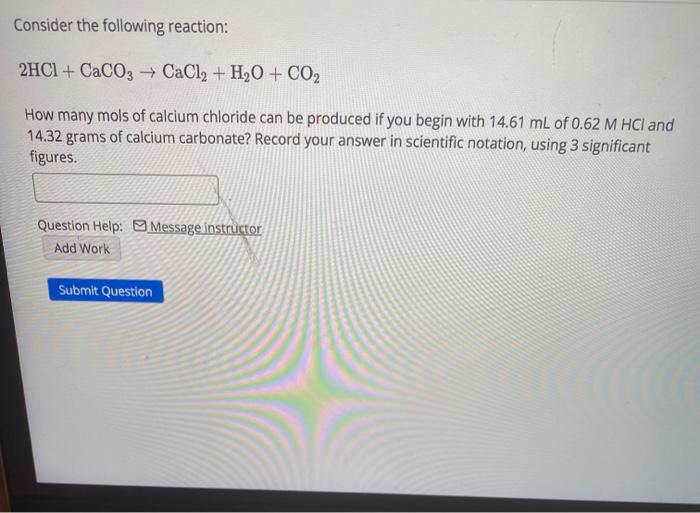 Solved Consider the following reaction: 2HCl + CaCO3 → CaCl2 | Chegg.com