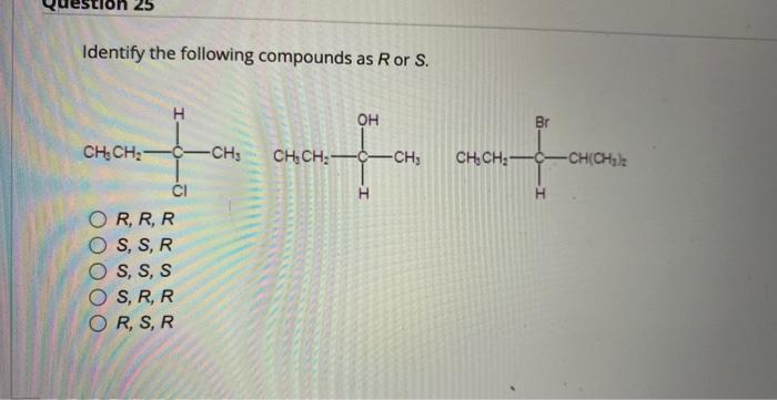 Solved Identify the following compounds as R or S. R,R,R | Chegg.com