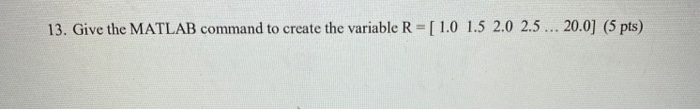 Solved 13. Give the MATLAB command to create the variable | Chegg.com