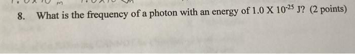 Solved 8. What is the frequency of a photon with an energy | Chegg.com
