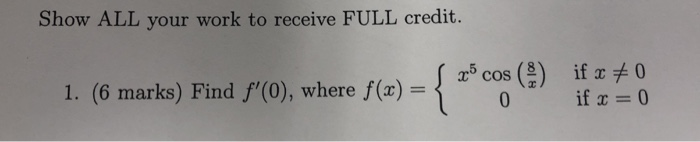 Solved Show ALL your work to receive FULL credit. 1. (6 | Chegg.com