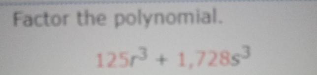 Factor 125 Math Solved Factor the polynomial.125r3+1,728s3 | Chegg.com