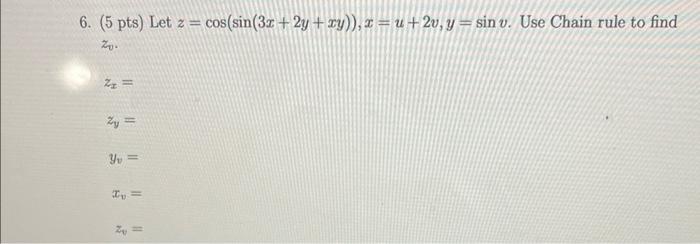 Solved 6 5 Pts Let Z Cos Sin 3x 2y Xy X U 2v Y Sinv