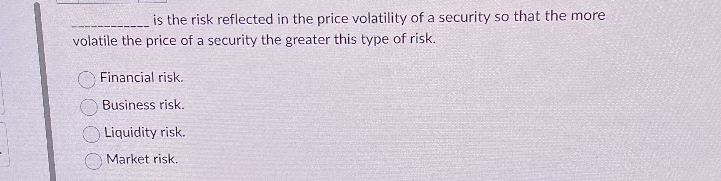 Solved is the risk reflected in the price volatility of a | Chegg.com
